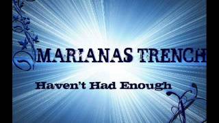 Haven't Had Enough- Marianas Trench [with Lyrics]
