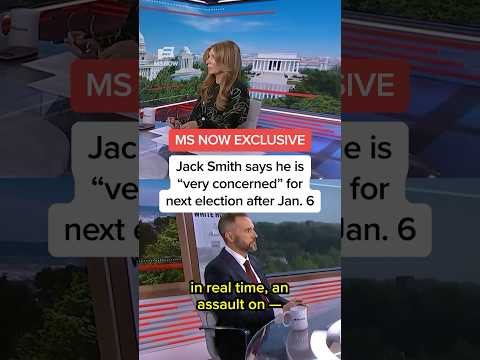 MS NOW EXCLUSIVE: Jack Smith says he is 'very concerned' for next election after Jan. 6