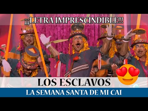 Comparsa LOS ESCLAVOS, Pasodoble LA SEMANA SANTA DE MI CAI, con LETRA, SEMIFINAL, #coac2023 #cadiz
