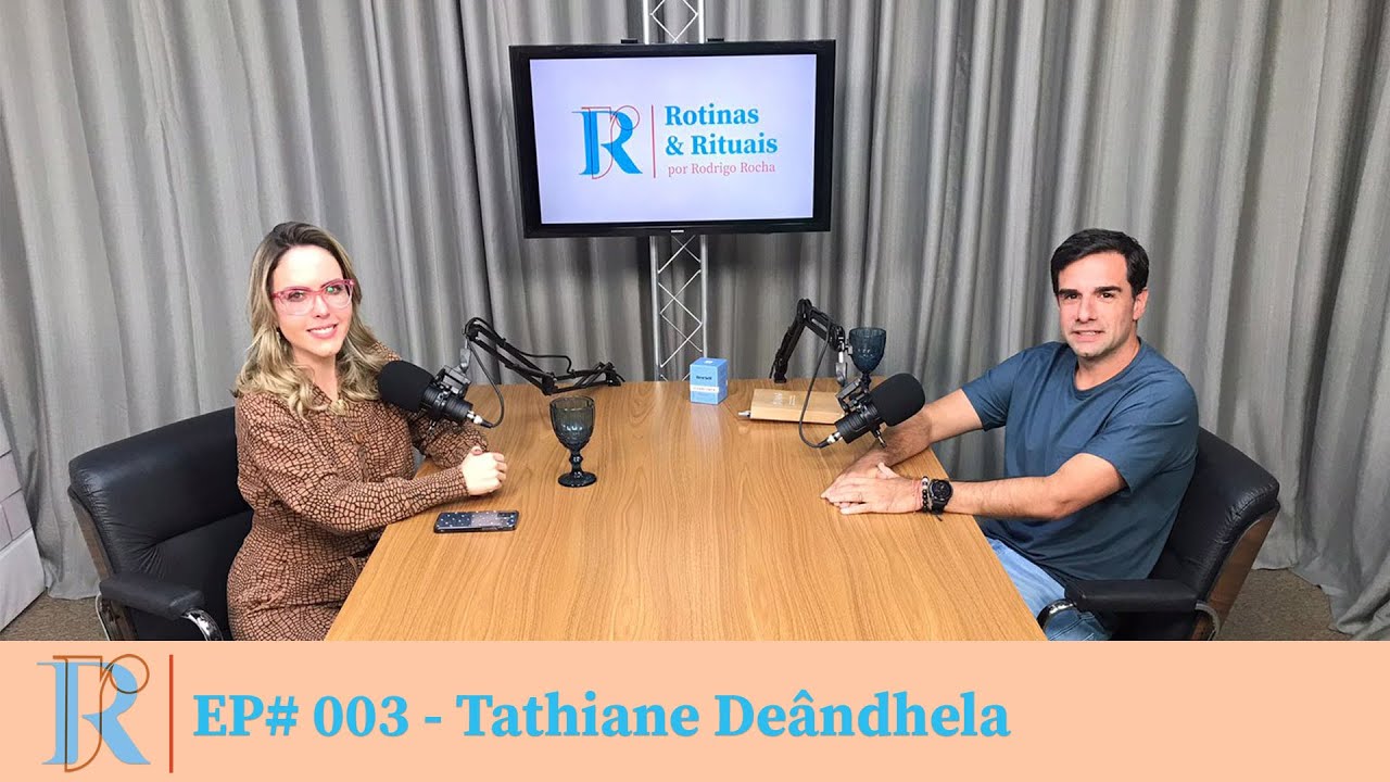 #003 TATHIANE DEÂNDHELA - ROTINAS & RITUAIS por Rodrigo Rocha