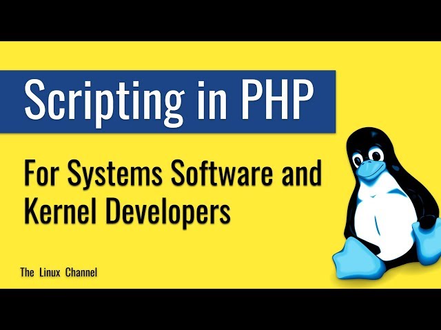 315 Scripting in PHP - for Systems Software and Kernel Developers