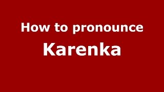 How to pronounce Karenka
