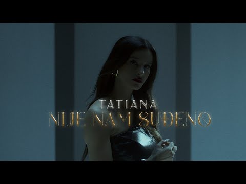 TATIANA - NIJE NAM SUDJENO (OFFICIAL VIDEO)