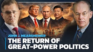 John J. Mearsheimer: The Return of Great-Power Politics | Horizons Interview