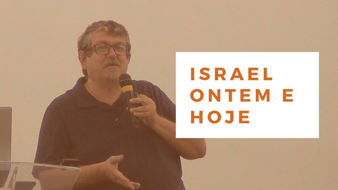 Israel ontem e hoje - Pastor Luiz Sayão - Encontro Apologético – Maio 2019.
