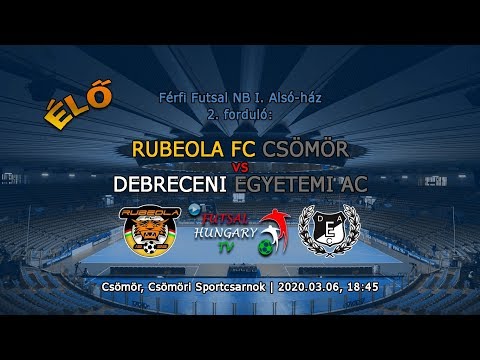 Férfi Futsal NB I: Rubeola FC-Csömör - Debreceni Egyetemi AC (2020.03.06, stream)