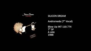 SILICON DREAM - Andromeda (7'' Vocal) - 1988
