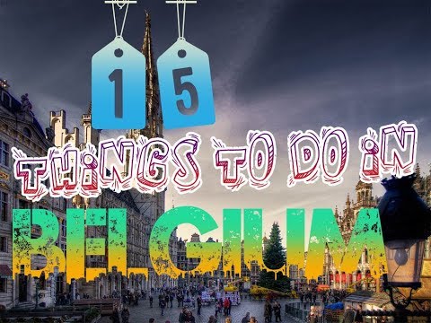 Top 15 Things To Do In Belgium