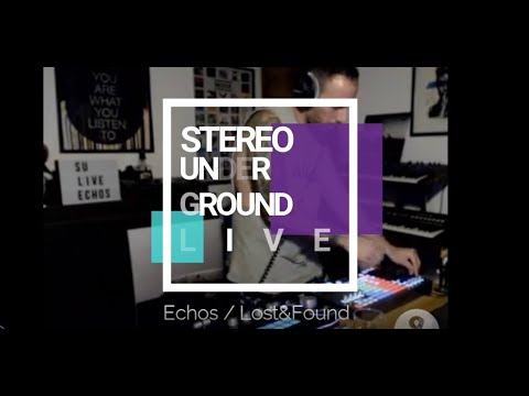 Stereo Underground Live set for Lost&Found / Echos