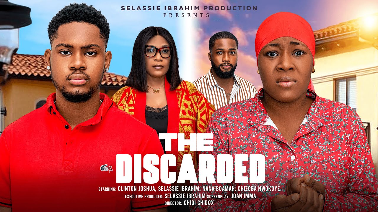 THE DISCARDED - CLINTON JOSHUA, NANA BOAMEH, CHIZOBA NWOKOYE, SELASSIE IBRAHIM, 2025 Nigerian Movie