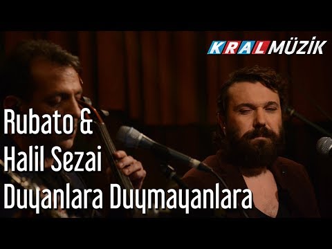 Duyanlara Duymayanlara - Rubato & Halil Sezai