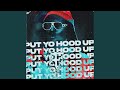 PUT YO HOOD UP
