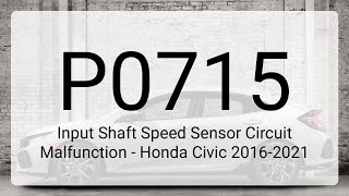 DTC P0715: Input Shaft Speed Sensor Circuit Malfunction - Honda Civic 2016-2021