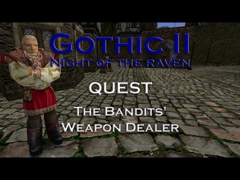Gothic 2 Night of the Raven - The Bandits' Weapon Dealer - Quest