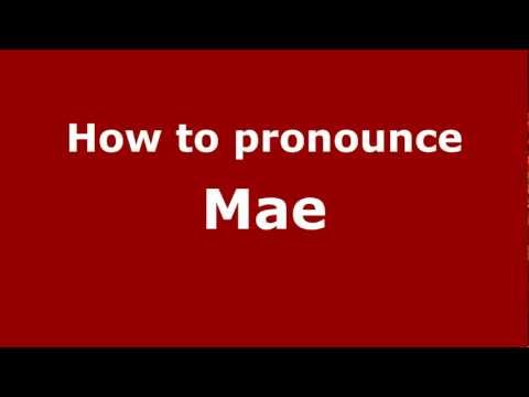 How to pronounce Mae