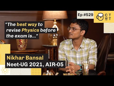CTwT E529 NEET 2021 Topper Nikhar Bansal | AIR-05 | AIIMS Delhi