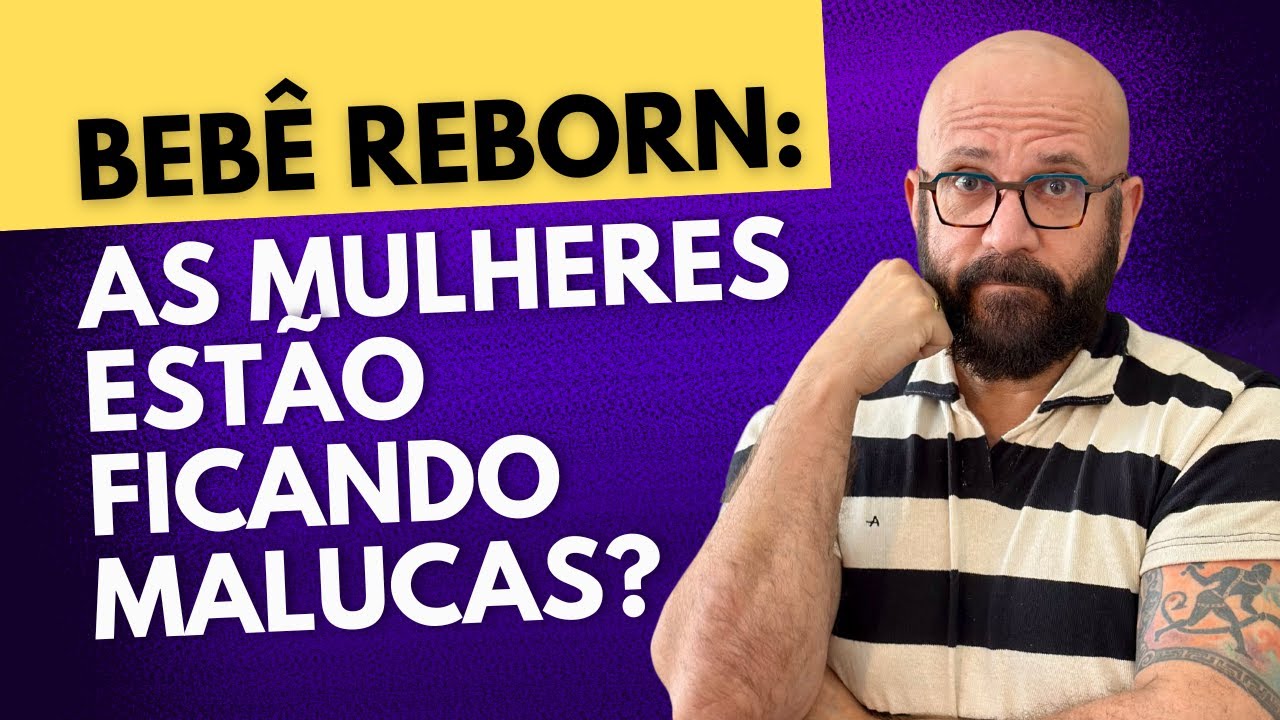 REBORN BABY: ARE WOMEN GOING CRAZY? | Marcos Lacerda, psychologist