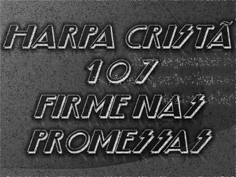 HARPA CRISTÃ - 107 - FIRME NAS PROMESSAS.wmv