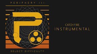 Periphery - Catch Fire (Instrumental)