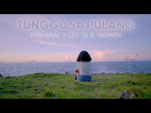 TUNGGU SA PULANG - PENJARAP X LEY SB & YAUWEX ( Official Music Video )