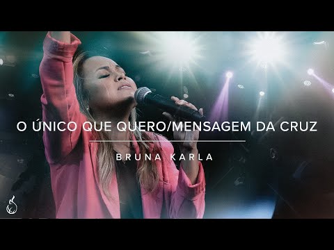 O Único Que Quero/Mensagem da Cruz | Bruna Karla | Ao Vivo na CEIZS