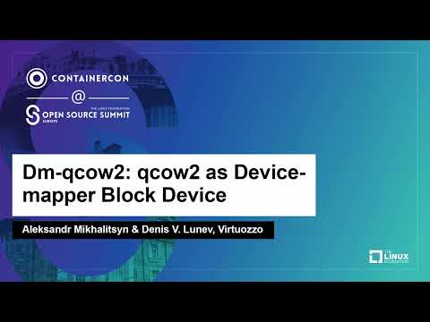Dm-qcow2: qcow2 as Device-mapper Block Device - Aleksandr Mikhalitsyn & Denis V. Lunev, Virtuozzo