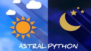 Programming with python(astral) to find sunrise| sunset| dawn| dusk and moon phase.