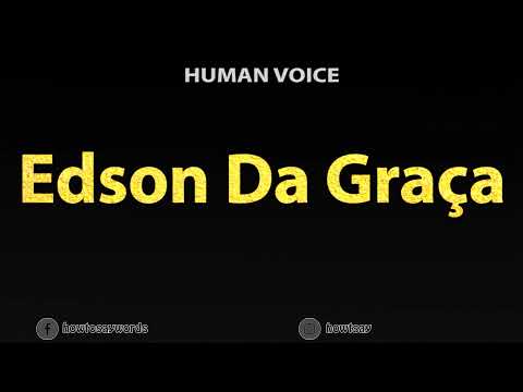 How to Pronounce Edson Da Graca