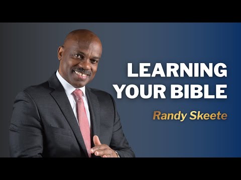 Learning Your Bible | Pr. Randy Skeete