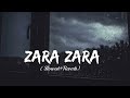 Zara Zara - Female Version | Slowed Reverb | Simran Sehgal | Chill Relax Vibes | Lofi Vibes