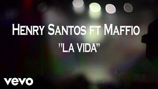 Henry Santos - La Vida (Lyric Video) ft. Maffio