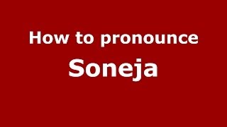 How to pronounce Soneja