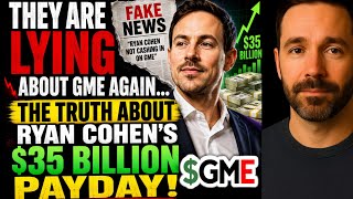 GME STOCK: They Are Lying About GME Again... The TRUTH About Ryan Cohen's $35 BILLION Payday!