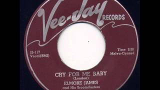 Cry For Me Baby  - Elmore James