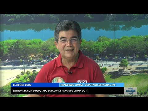 Entrevista com o Deputado Estadual Francisco Limma do PT 27 09 2022