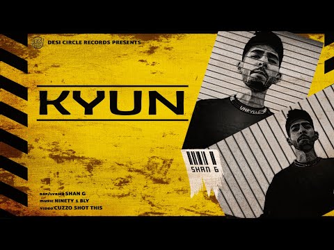 Shan G - Kyun | Official Video | Desi Circle Records | Ninety1Bly | New Rap Song 2022