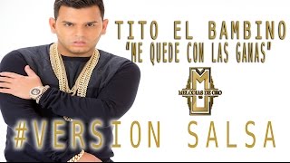 Tito El Bambino - Me quede con las Ganas (Version Salsa)