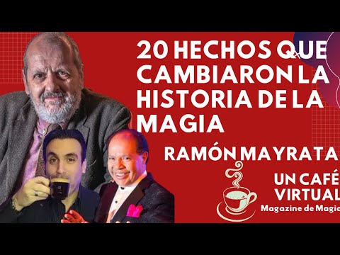20 HECHOS QUE CAMBIARON LA HISTORIA DE LA MAGIA POR RAMÓN MAYRATA