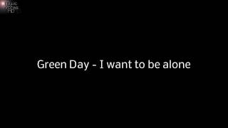 Green Day - I want to be alone
