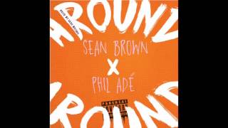 Sean Brown feat. Phil Adé - "Around" OFFICIAL VERSION