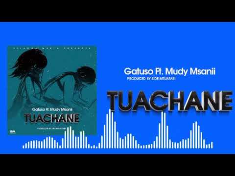 Gatuso ft Muddy msanii - Tuachane [official music audio]