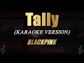 Tally - BLACKPINK (Karaoke)