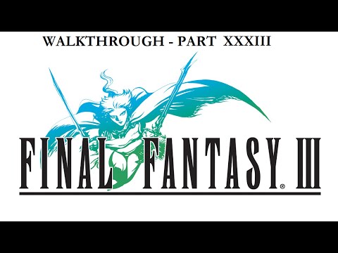 Final Fantasy III #33 - Crystal Tower and Xande (BOSS)