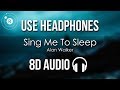 Alan Walker - Sing Me To Sleep (8D AUDIO)