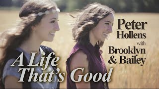 A Life That&#39;s Good | Lennon and Maisy - Peter Hollens feat. Brooklyn and Bailey