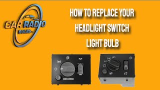 How To Replace Your Headlight Switch Light Bulb