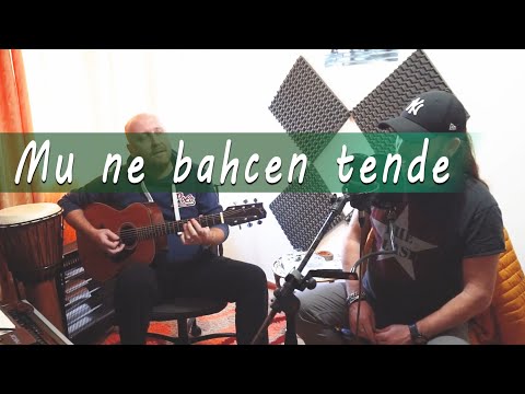 Mu ne Bahcen tende - Flamur Cana