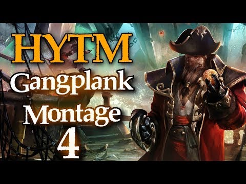 HYTM: Gangplank Montage #4