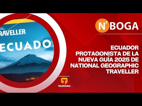 Ecuador protagonista de la nueva guía 2025 de National Geographic Traveller