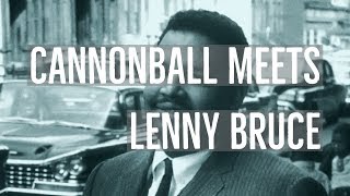 Lenny Bruce Meets Cannonball Adderley